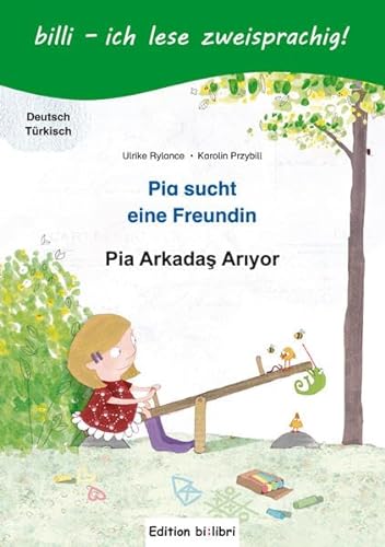 Pia sucht eine Freundin: Kinderbuch Deutsch-Türkisch mit Leserätsel von Hueber